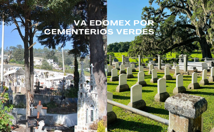  Va Edomex por cementerios verdes