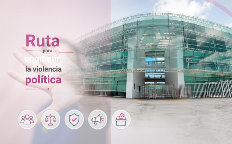  Ruta para combatir la violencia política